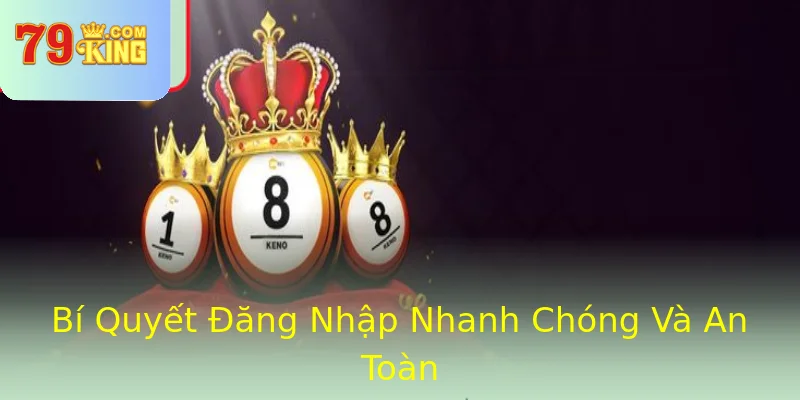Bí Quyết Đăng Nhập Nhanh Chóng Và An Toàn Bí Quyết Đăng Nhập Nhanh Chóng Và An Toàn