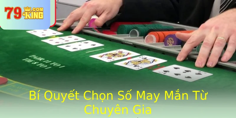Bí Quyết Chọn Số May Mắn Từ Chuyên Gia Bí Quyết Chọn Số May Mắn Từ Chuyên Gia