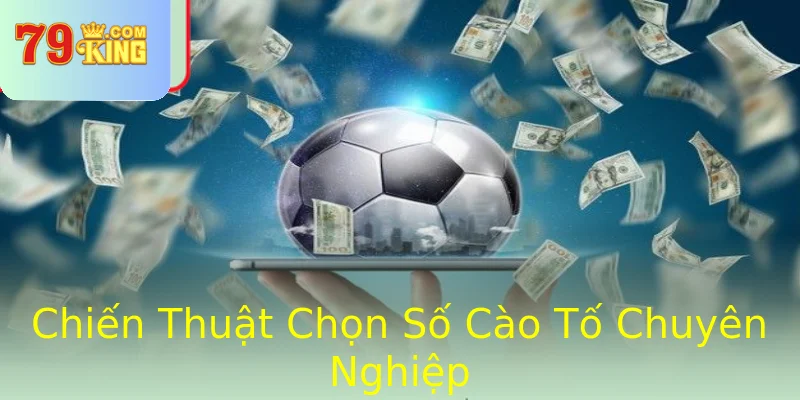 Chiến Thuật Chọn Số Cào Tố Chuyên Nghiệp Chiến Thuật Chọn Số Cào Tố Chuyên Nghiệp