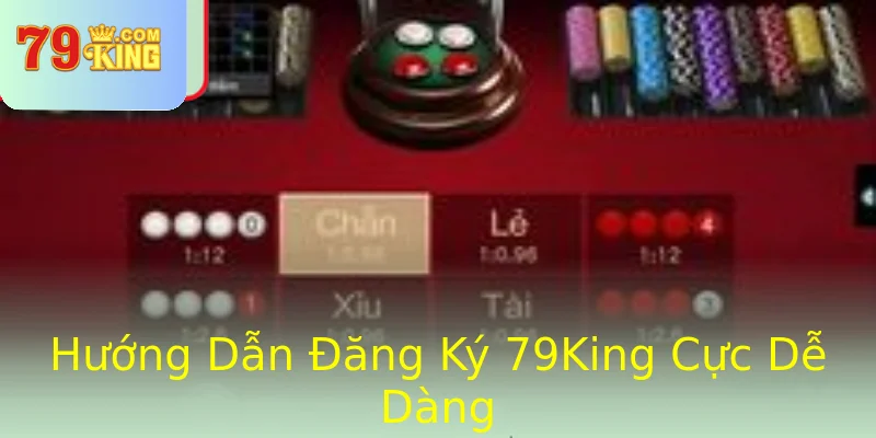 Hướng Dẫn Đăng Ký 79King Cực Dễ Dàng Hướng Dẫn Đăng Ký 79King Cực Dễ Dàng