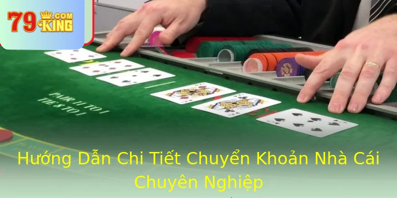 Hướng Dẫn Chi Tiết Chuyển Khoản Nhà Cái Chuyên Nghiệp Hướng Dẫn Chi Tiết Chuyển Khoản Nhà Cái Chuyên Nghiệp