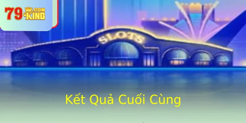 Kết Quả Cuối Cùng Kết Quả Cuối Cùng