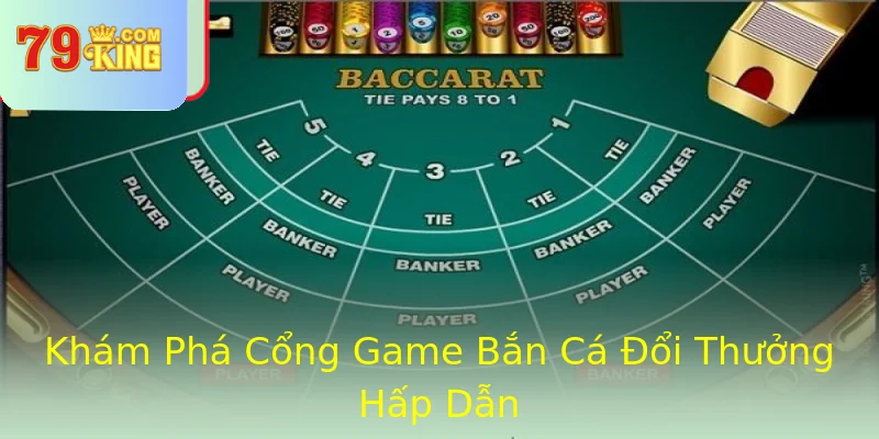 Khám Phá Cổng Game Bắn Cá Đổi Thưởng Hấp Dẫn Khám Phá Cổng Game Bắn Cá Đổi Thưởng Hấp Dẫn