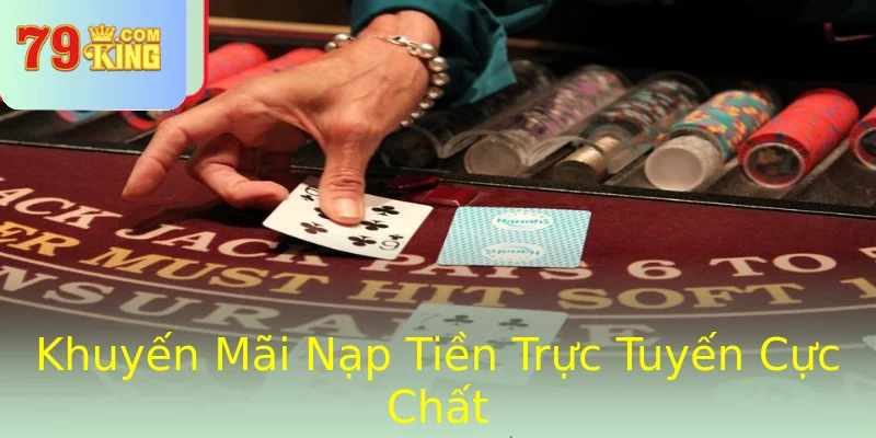 Khuyến Mãi Nạp Tiền Trực Tuyến Cực Chất Khuyến Mãi Nạp Tiền Trực Tuyến Cực Chất