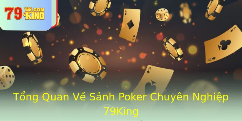 Tổng Quan Về Sảnh Poker Chuyên Nghiệp 79King Tổng Quan Về Sảnh Poker Chuyên Nghiệp 79King