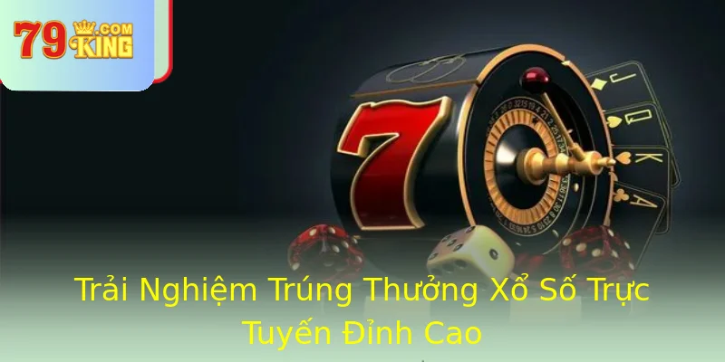 Trải Nghiệm Trúng Thưởng Xổ Số Trực Tuyến Đỉnh Cao Trải Nghiệm Trúng Thưởng Xổ Số Trực Tuyến Đỉnh Cao