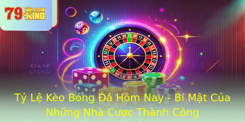Tỷ Lệ Kèo Bóng Đá Hôm Nay - Bí Mật Của Những Nhà Cược Thành Công Tỷ Lệ Kèo Bóng Đá Hôm Nay - Bí Mật Của Những Nhà Cược Thành Công