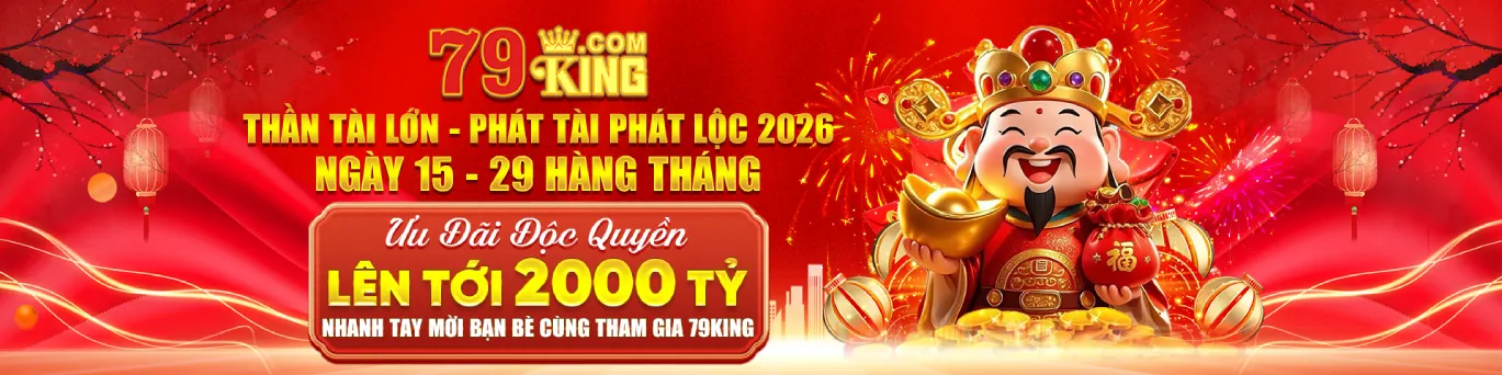 79KING banner thần tài lớn phát lộc hàng tháng